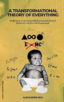 Paperback A Transformational Theory of Everything: Unification of Quantum Mechanics and General Relativity via the ∆∞Ο Framework Book