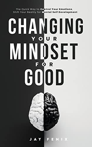 Changing Your Mindset for Good: The Quick Way to Control