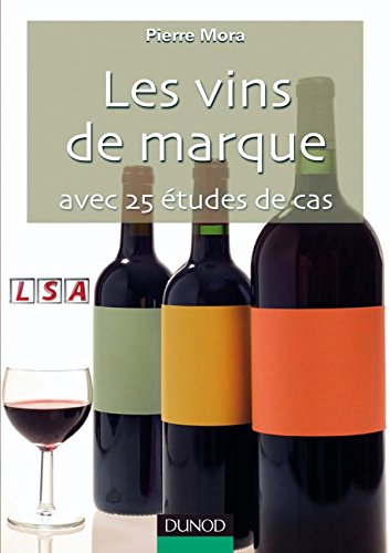 Télécharger Les vins de marque - Avec 25 études de cas: Avec 25 études de cas PDF Ebook En Ligne