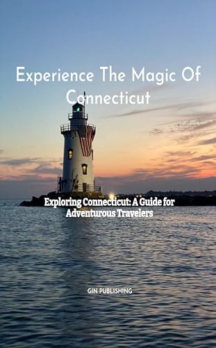 Experience The Magic Of Connecticut (Experience The Magic Of the USA Book 7)