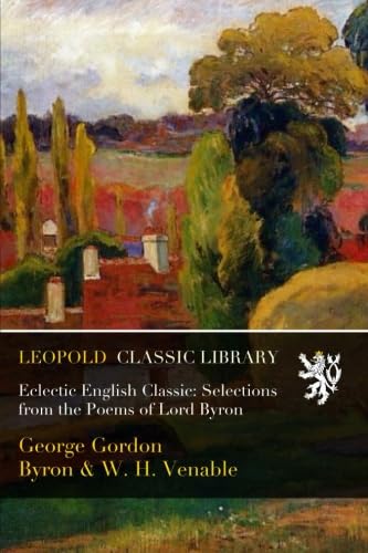 Eclectic English Classic: Selections from the Poems of Lord Byron