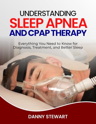 UNDERSTANDING SLEEP APNEA AND CPAP THERAPY
