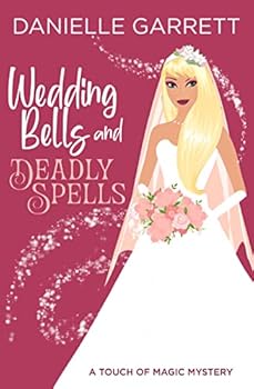 Wedding Bells and Deadly Spells: A Touch of Magic Mystery (A Touch of Magic Mysteries) - Book #3 of the Touch of Magic Mystery