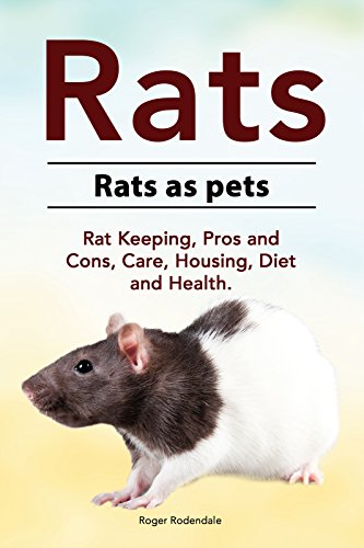 Rats as pets. Rat Keeping, Care, Housing, Costs, Pros and Cons, Health and Diet. Rats owners manual. (English Edition)