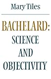 Bachelard: Science and Objectivity (Modern European Philosophy) (English Edition)