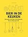 Produktbild Bier in de keuken: Recepten met bier & de lekkerste bieren bij je gerecht