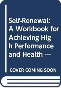 Paperback Self-Renewal: A Workbook for Achieving High Performance and Health in a High Stress Environment Book