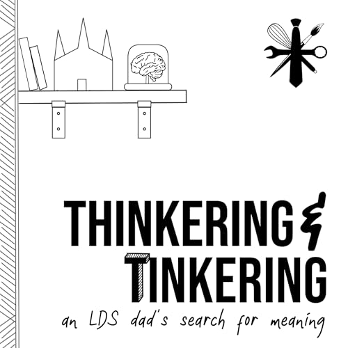 Thinkering & Tinkering: An LDS Dad's Search for Meaning cover art