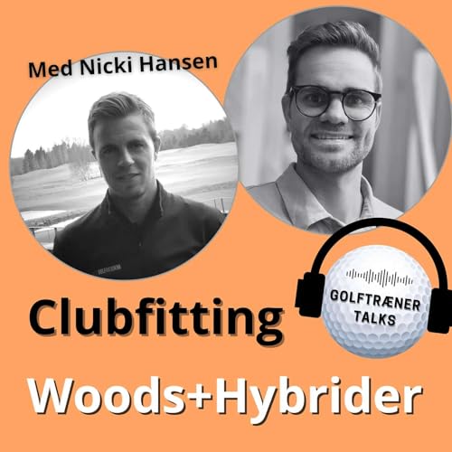 Clubfitting-masterclass #2: Fairway Woods & Hybrider &ndash; Hvad Passer Dig Bedst? m. Nicki Hansen