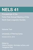 NELS 41: Proceedings of the 41st Annual Meeting of the North East Linguistic Society: Volume 2 1492842281 Book Cover