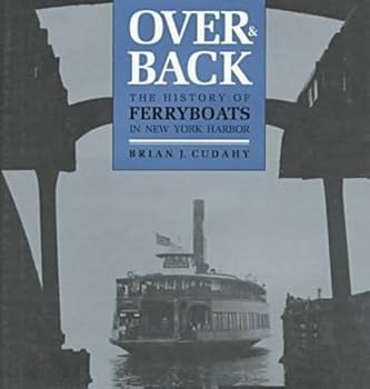 Hardcover Over and Back: The History of Ferryboats in NY Harbor Book