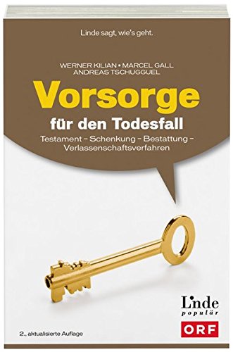 Vorsorge für den Todesfall: Testament - Schenkung - Bestattung - Verlassenschaftsverfahren (Ausgabe