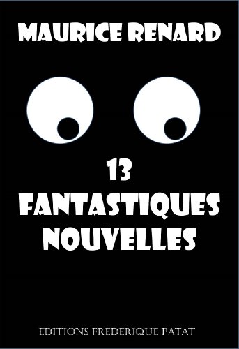 13 fantastiques nouvelles (French Edition)