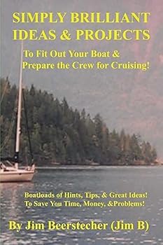 Paperback Simply Brilliant Ideas & Projects to Fit Out Your Boat & Prepare the Crew for Cruising: Boatloads of Hints, Tips, and Great Ideas! To Save You Time, M Book