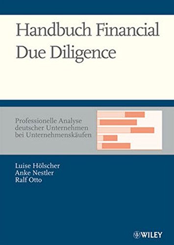 Handbuch Financial Due Diligence: Professionelle Analyse deutscher Unternehmen bei Unternehmenskäuf Handbuch Financial Due Diligence: Professionelle Analyse deutscher Unternehmen bei Unternehmenskäuf