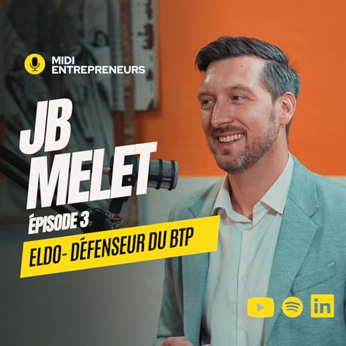 EPS 3 - Eldo/Jean-Bernard Melet - Il r&eacute;volutionne le secteur de l'am&eacute;lioration de l'habitat 🏠