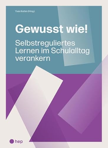 Gewusst wie!: Selbstreguliertes Lernen im Schulalltag verankern