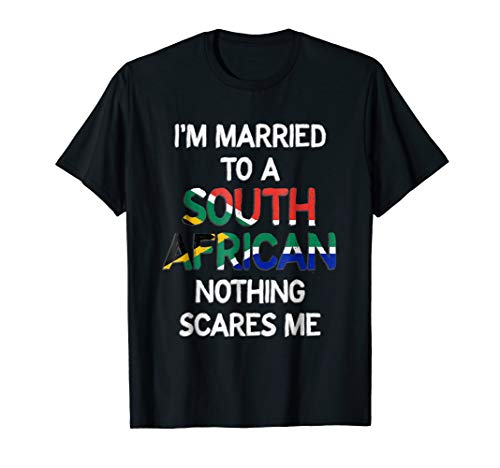 I'm Married to a South African - nothing scares me T-ShirtOEKO-TEX STANDARD 100