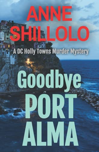 Goodbye Port Alma: Totally Addictive Crime Fiction (A DC Holly Towns Murder Mystery) (A Port Alma Murder Mystery)