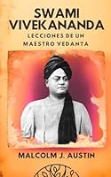 Swami Vivekananda - Lecciones De Un Maestro Vedanta: Cómo Despertar Tu Potencial, Cultivar Tu Fortaleza, Servir Con Compasión, Y Aplicar La Sabiduría ... (METAFÍSICA del YO SOY) (Spanish Edition) B0F6CKFFHR Book Cover