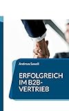 Erfolgreich im B2B-Vertrieb: Strategien und Techniken für nachhaltige Geschäftsbeziehungen