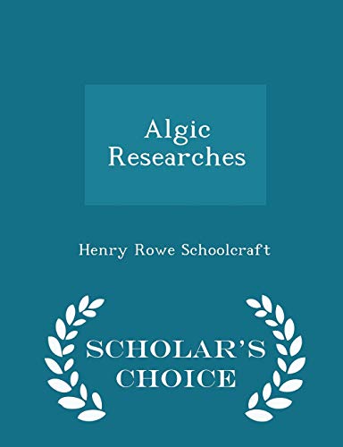 Algic Researches - Scholar's Choice Edition 1296095800 Book Cover