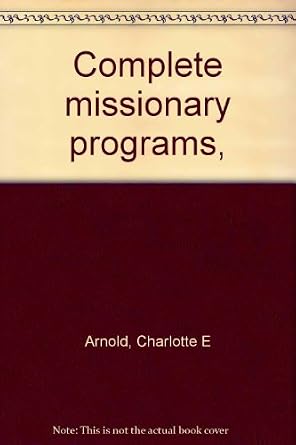 Complete Missionary Programs: Charlotte E. Arnold: Amazon.com: Books