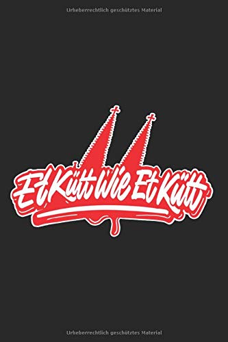Et Kütt Wie Et Kütt: Kölsches Grundgesetz Notizbuch Karneval In Köln Notizen Planer Tagebuch (Liniert, 15 x 23 cm, 120 Linierte Seiten, 6" x 9") Köln Geschenk Für Echte Kölner Zu Karneval