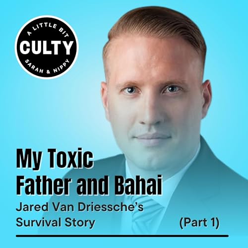 My Toxic Father and Bahai: Jared Van Driessche&rsquo;s Survival Story (Part 1)