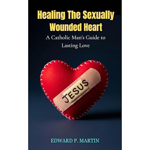 Healing the Sexually Wounded Heart Audiobook By Edward P. Martin cover art