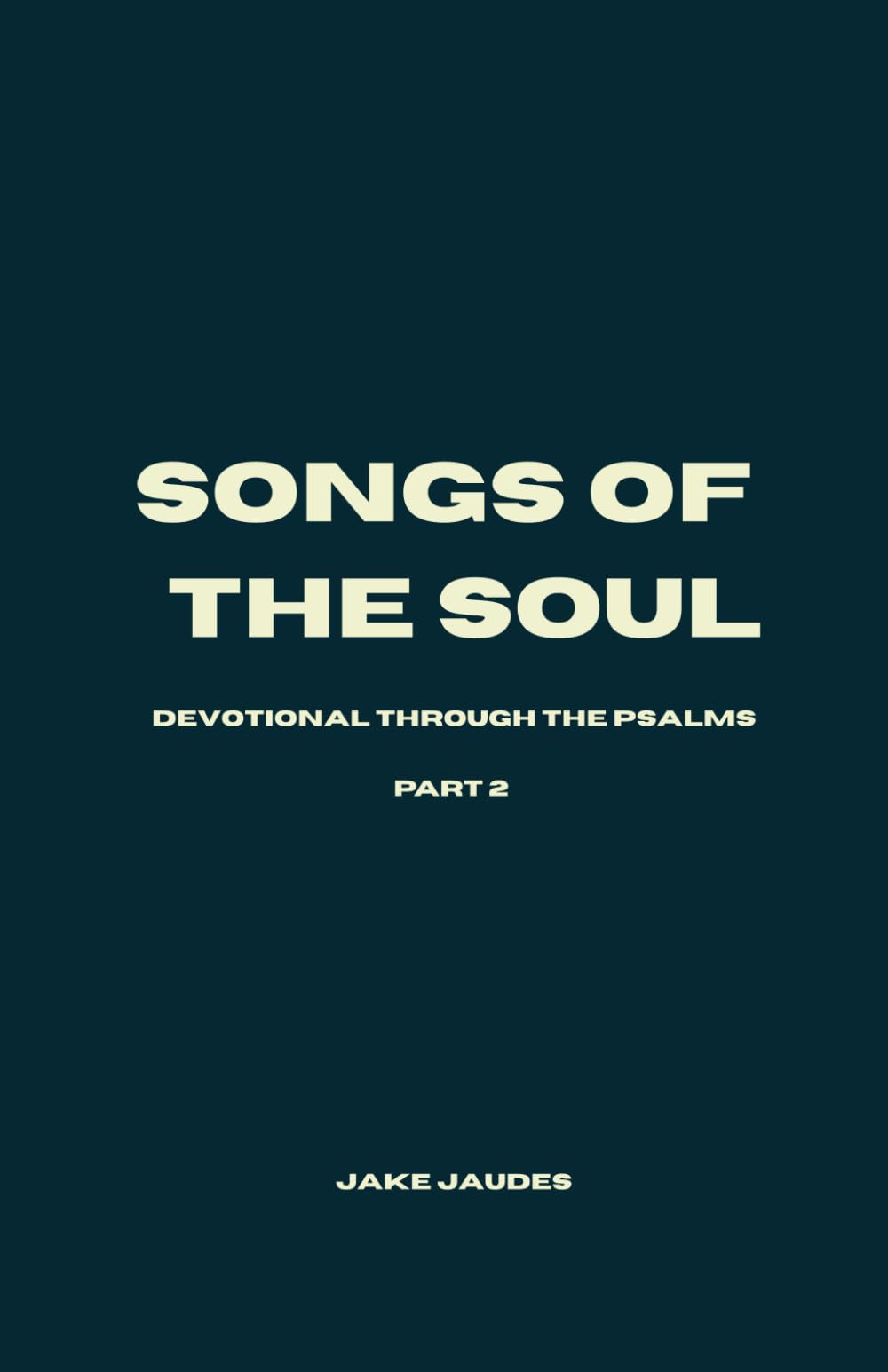 Songs of the Soul: Devotional through the Psalms Part 2
