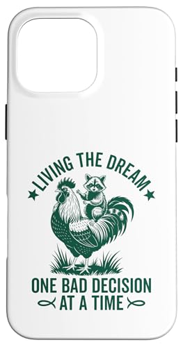 Living The Dream One Bad Decision At a Time ʔACO} X}zP[X iPhone 16 Pro Max p