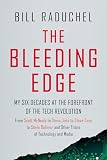 The Bleeding Edge: My Six Decades at the Forefront of the Tech Revolution (From Scott McNealy to Steve Jobs to Steve Case to Steve Ballmer to Steve Ballmer and More Titans of Technology)