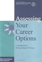 Assessing Your Career Options: A Workbook for Taking Charge of Change 0899708870 Book Cover
