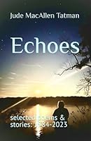 Echoes: selected poems & stories: 1984-2023 B0F54M7JJG Book Cover
