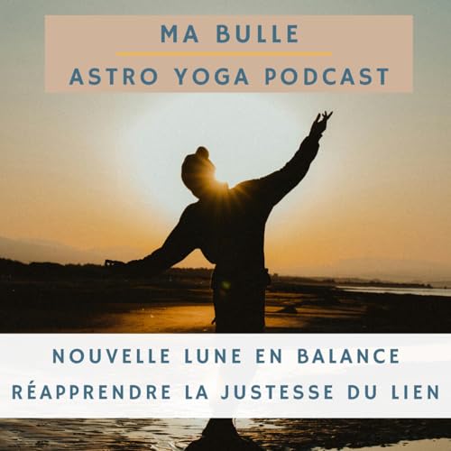 194. Nouvelle Lune en Balance: réapprendre la justesse du lien
