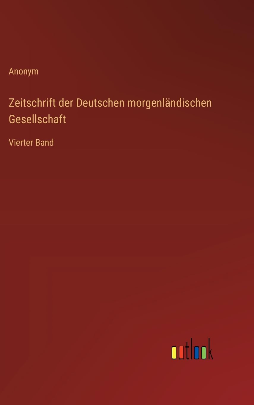 Zeitschrift der Deutschen morgenländischen Gesellschaft: Vierter Band
