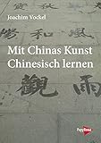  Mit Chinas Kunst Chinesisch lernen