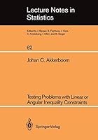 Testing Problems With Linear or Angular Inequality Constraints (Lecture Notes in Statistics) 0387972323 Book Cover
