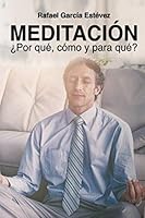 MEDITACIÓN: ¿Por qué, cómo y para qué? (Spanish Edition) B08KQ1K31N Book Cover