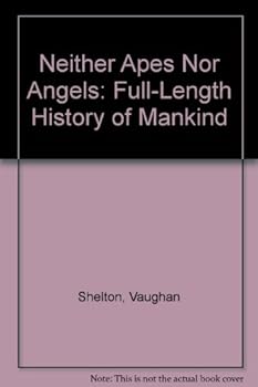 Paperback Neither Apes Nor Angels: Full-Length History of Mankind Book
