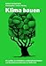 Produktbild Klima bauen: Ein Lexikon zu Architektur, Landschaftsarchitektur und Raumplanung unterwegs zu Netto-Null