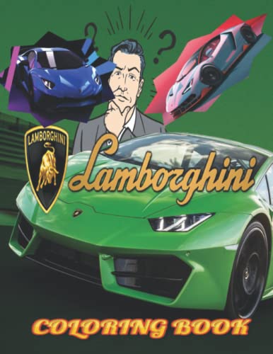 Lamborghini Coloring Book: 110+ Amazing Lamborghini Car Coloring Pages for Boys, Girls, Kids, Ages 4-8, Ages 8-12, Adults to Relax and Have Fun | ... Lamborghini! Wonderful Gift Idea for Holiday!