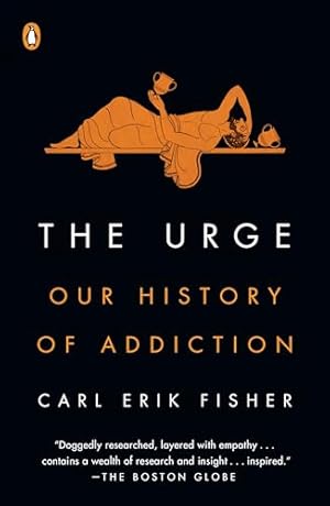 The Urge: Our History of Addiction