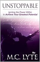 Unstoppable-Igniting The Power Within To Achieve Your Greatest Potential 0977323285 Book Cover