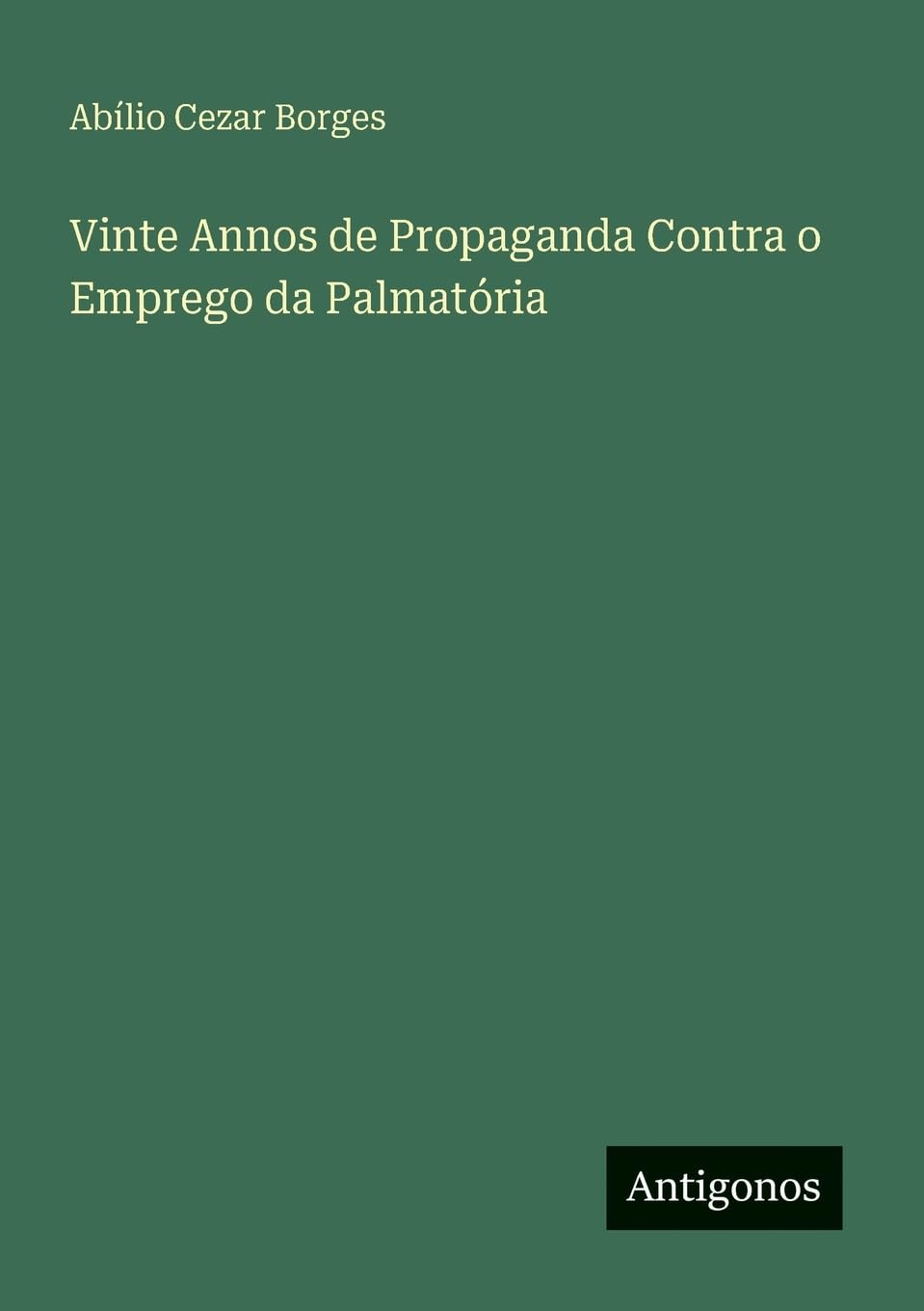 Vinte Annos de Propaganda Contra o Emprego da Palmatória