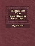 histoire en anglais pdf  Histoire Des Trois Journ Ees de Flevr. 1848...