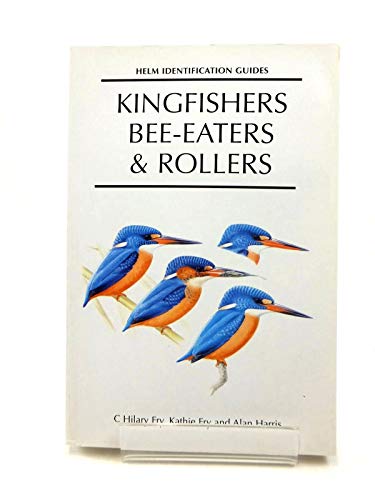 Kingfishers, Bee-Eaters & Rollers: A Handbook (Helm Identification Guides)