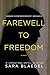 Farewell to Freedom: A Novel