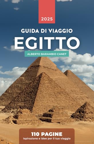 GUIDA SUL EGITTO IN 110 PAGINE: Ispirazione e idee per il tuo viaggio in Egitto